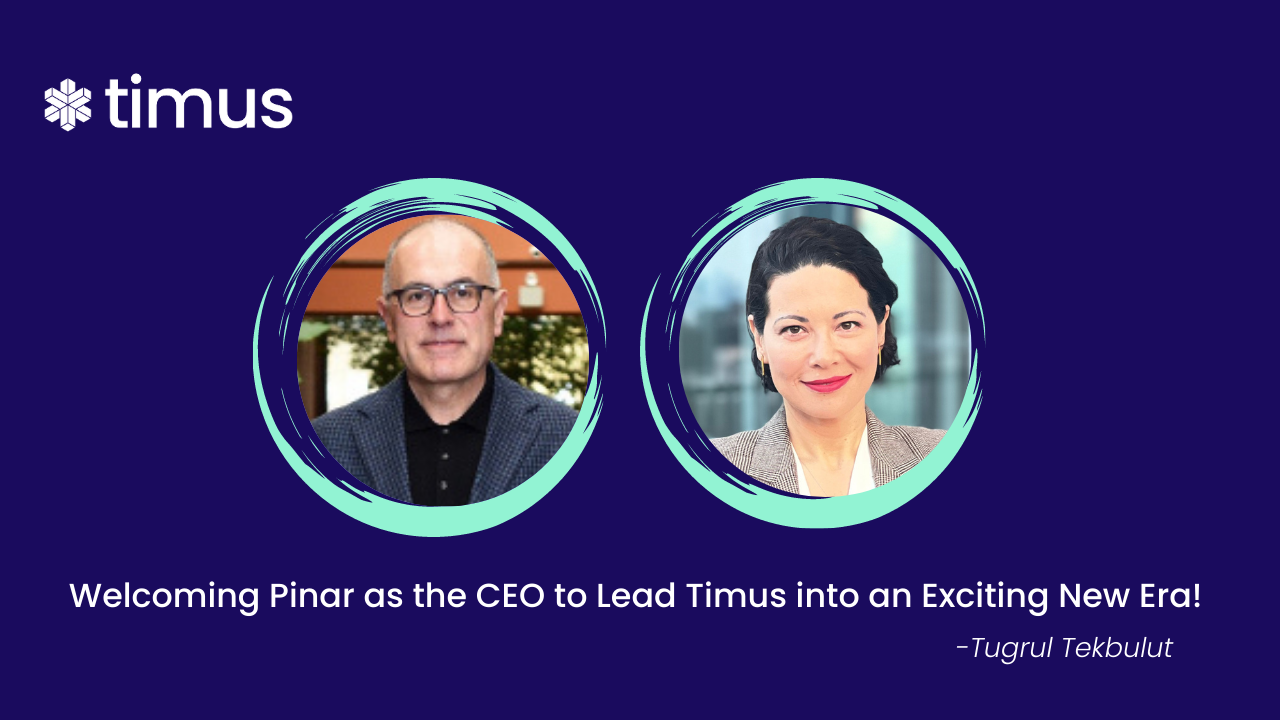 Welcoming Pinar as the CEO  to Lead Timus into an Exciting New Era!