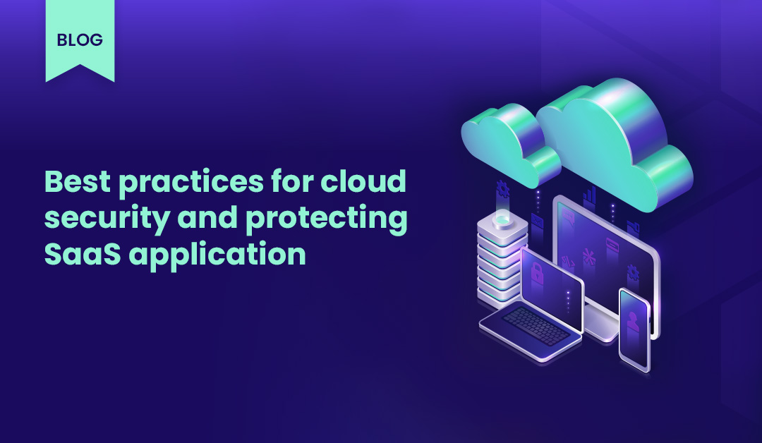 Mastering Cloud Security: A Comprehensive Guide to SaaS Security Best Practices
