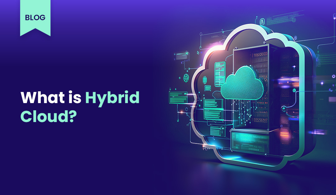 What is a Hybrid Cloud?