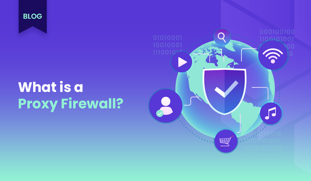 What is a Proxy Firewall?