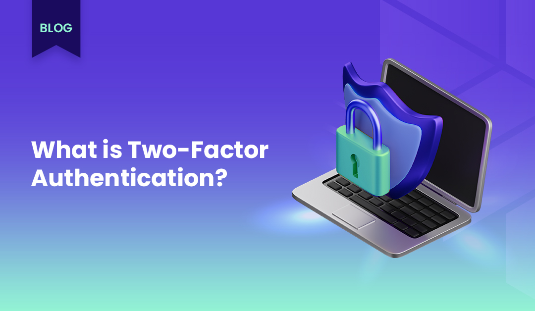 Understanding Two-Factor Authentication (2FA) and Its Importance for Enhancing Security