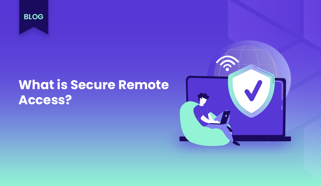 What is Secure Remote Access?