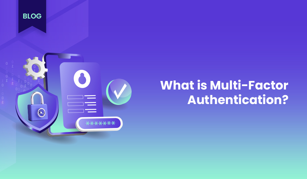 What is Multi-Factor Authentication?