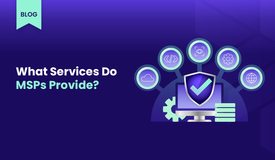 Unlocking Potential: A Deep Dive into the Comprehensive Services Provided by MSPs
