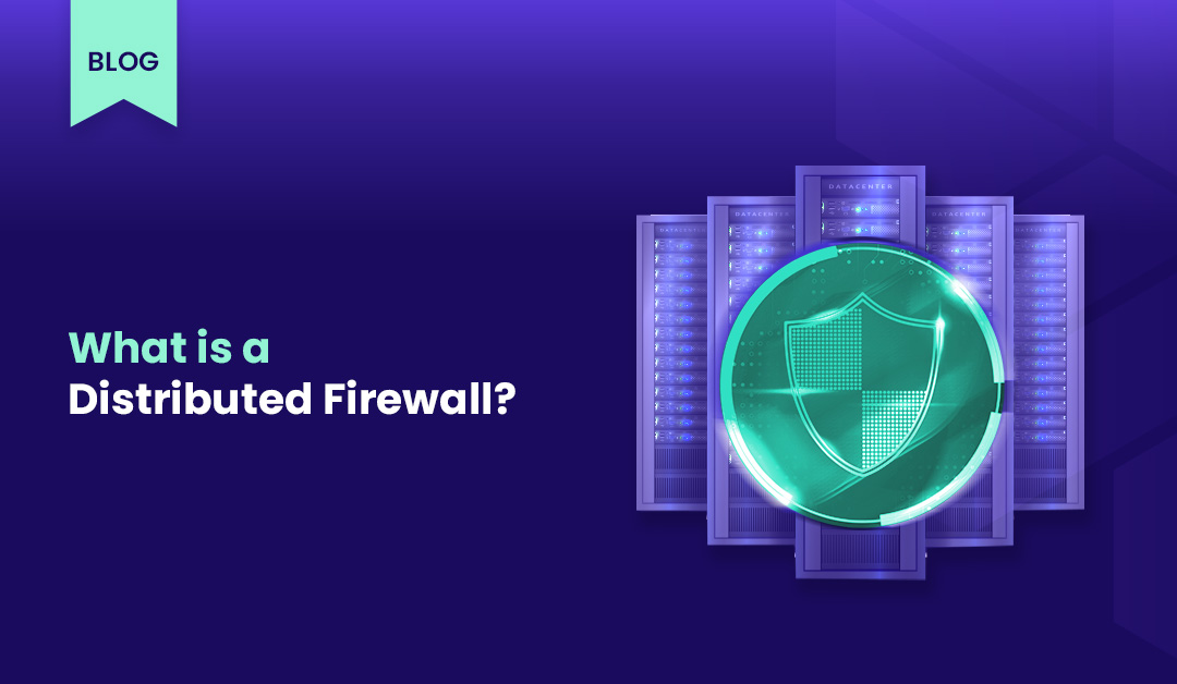 Distributed Firewalls: Securing Your Network in the Modern Age