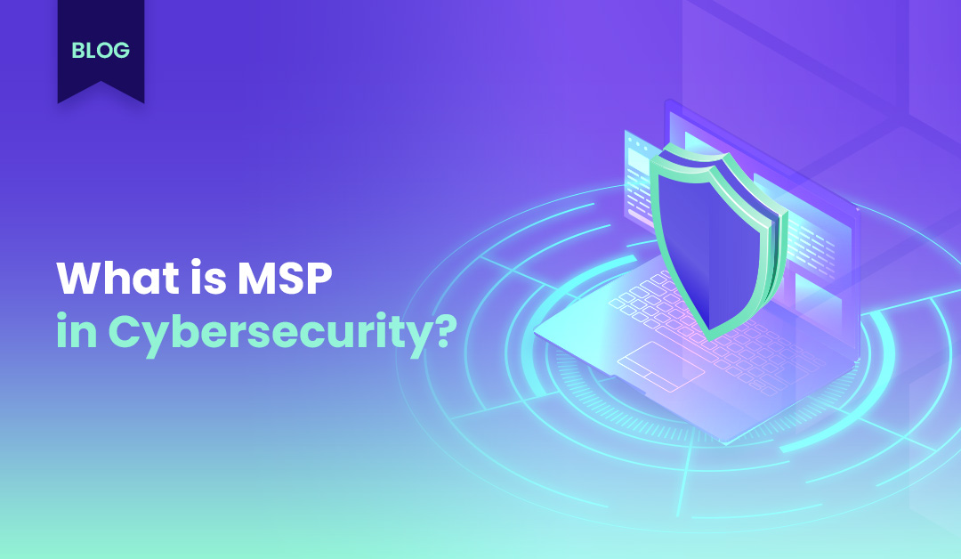 The Role of MSPs in Cybersecurity