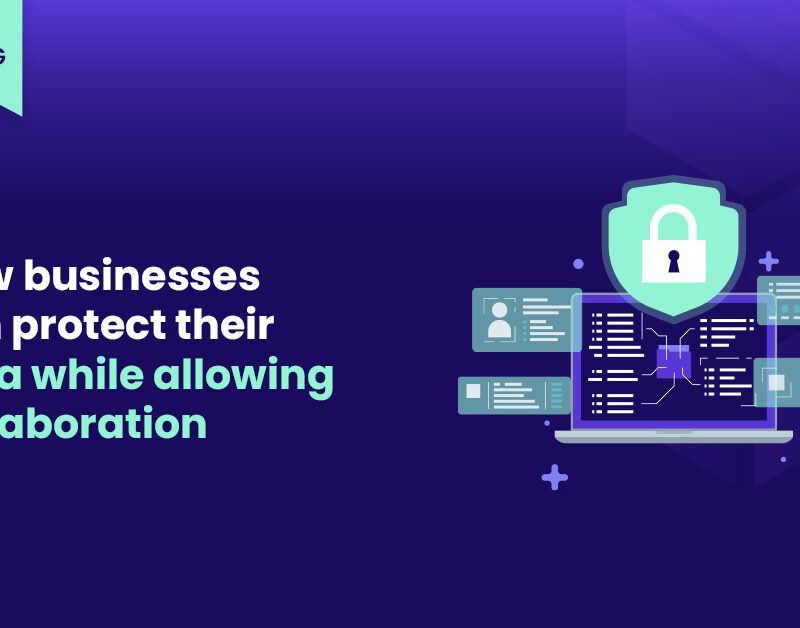 blog kapak gorseli How can businesses protect their data while allowing collaboration (2)
