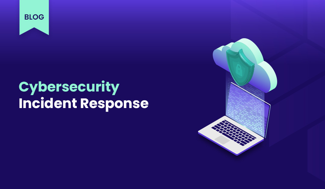 Creating an Effective Cybersecurity Incident Response Plan: A Comprehensive Guide